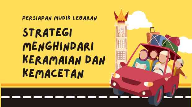 Persiapan Mudik Lebaran: Strategi Menghindari Keramaian dan Kemacetan