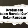 Keutamaan dan Keistimewaan Malam Nuzulul Qur'an di Bulan Ramadan