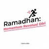 Ramadhan: Momentum Revolusi Diri