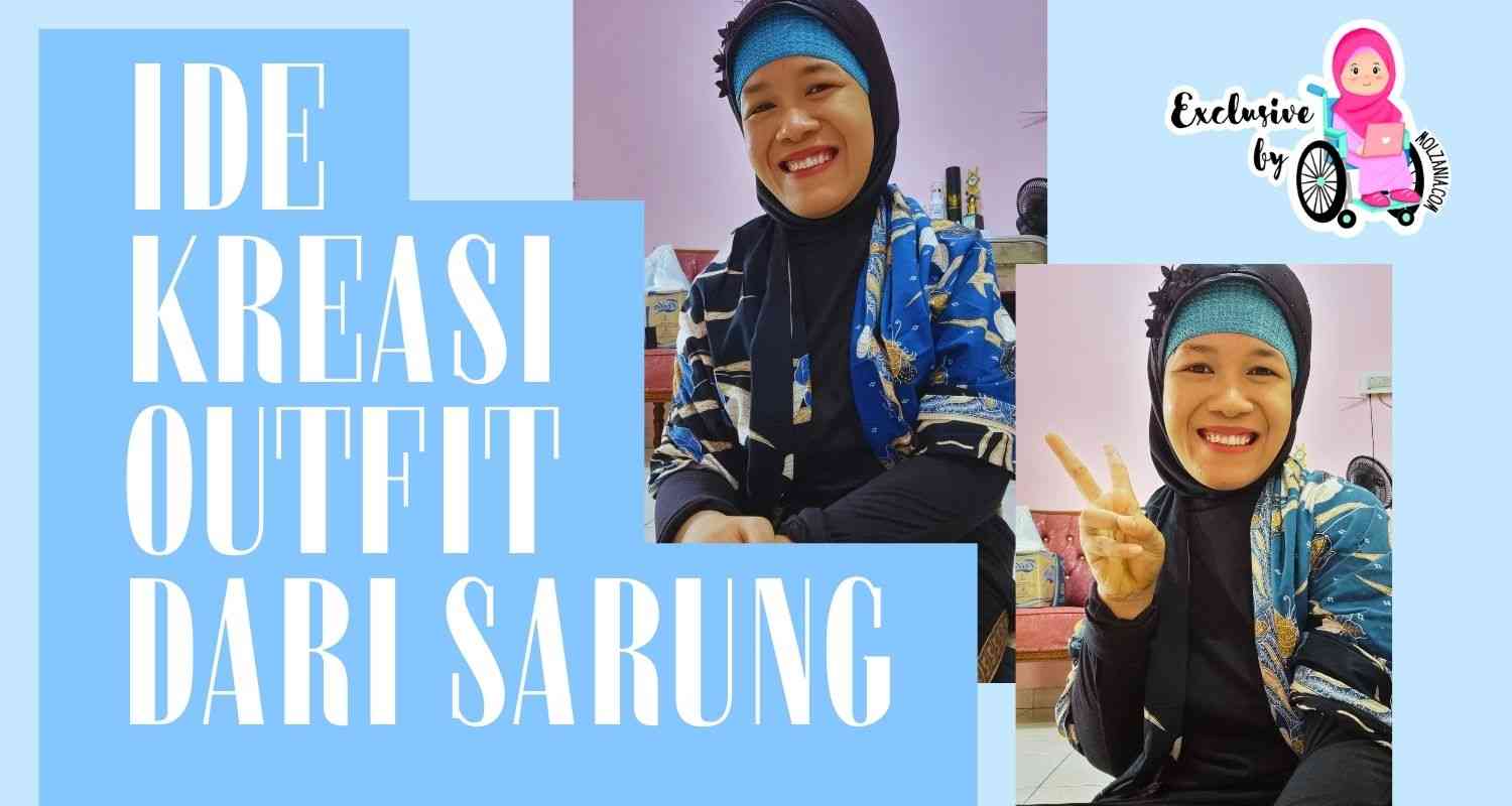 Kreasi Outfit Sarung Tersimpel, Siapapun Bisa!