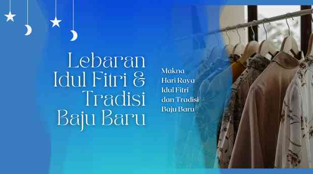 Lebaran Idul Fitri dan Tradisi Baju Baru