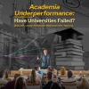 Academia Underperformance: Have Universities Failed?