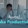 Yakin Sudah Produktif, Awas! Jangan-Jangan Cuma "Fake Productivity"