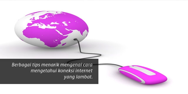 Tips Mengecek Koneksi Internet yang Lambat