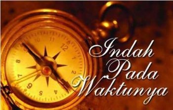 Indah Pada Waktunya Kompasianacom