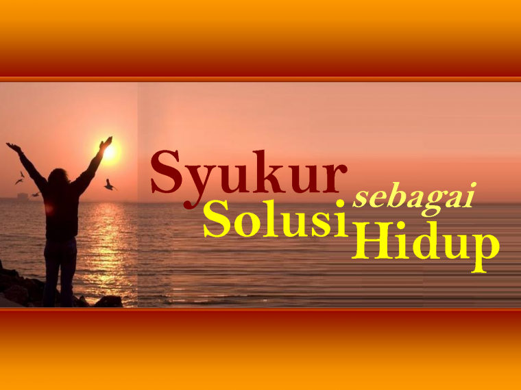 Syukur yang Bener Itu Kompasiana com Syukur yang Bener Itu Kompasiana com
