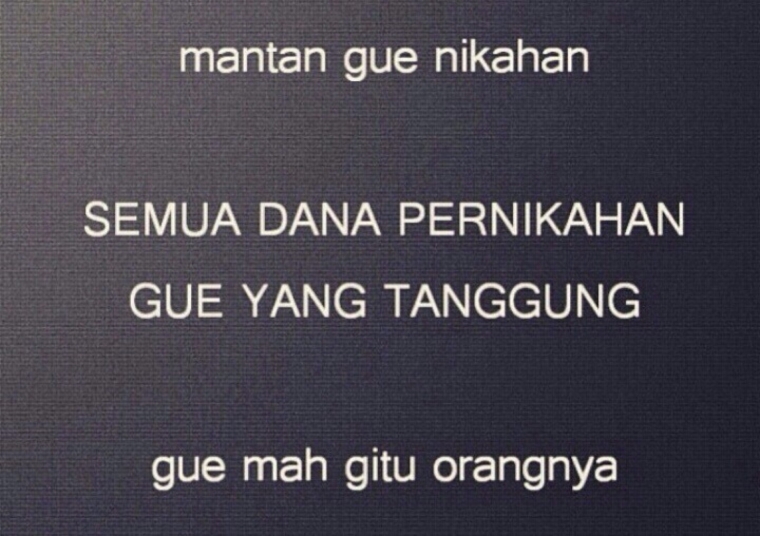 Gua Mah Gitu Orangnya Nyebelin Tapi Ngangenin Kompasiana Com